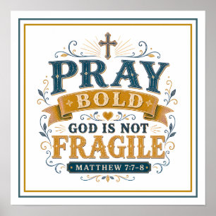 Pray Bold God Is Not Fragile Christian Bible Quote Poster