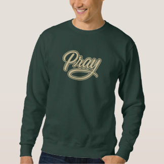 Pray - Christian Sweatshirt