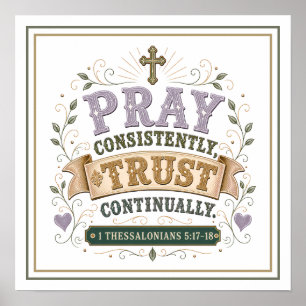 Pray Consistently Trust Continually Biblical Quote Poster