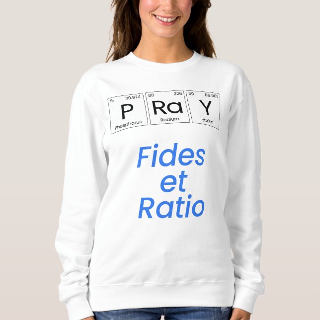Pray—Fides et Ratio Sweatshirt (Front)