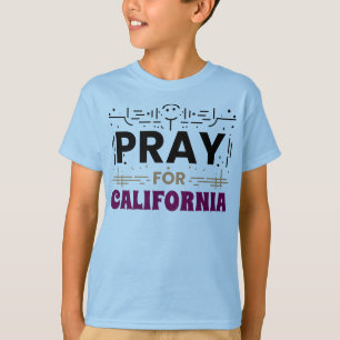 Pray for California • Support for CA T-Shirt