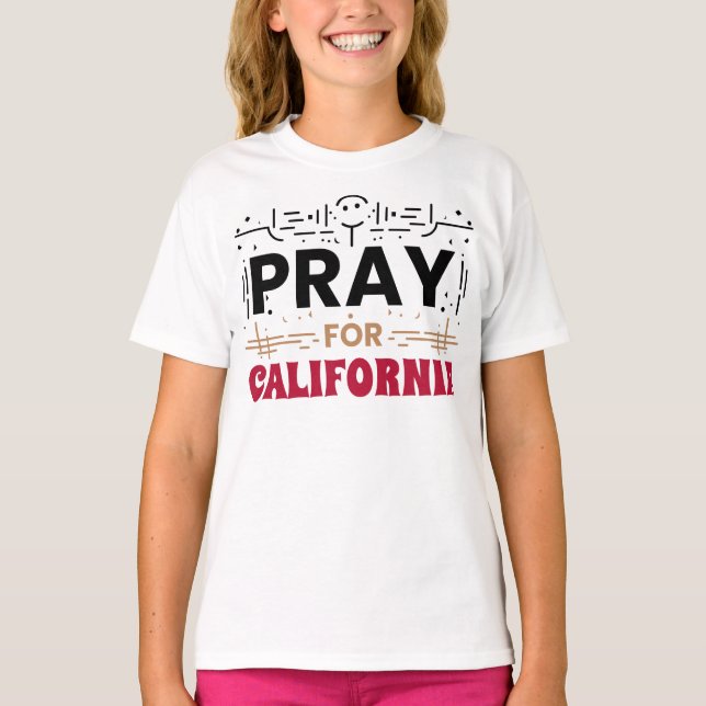Pray for California • Support for CA T-Shirt (Front)