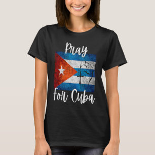 Pray For Cuba Free Cuba SOS Cuban Flag Christians T-Shirt