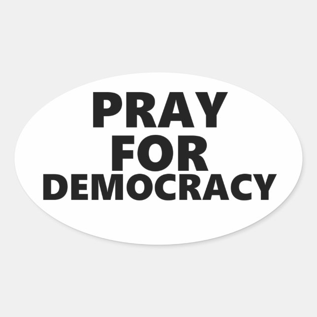 Pray For Democracy Oval Sticker (Front)
