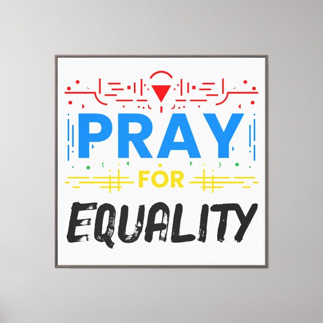 Pray For Equality Canvas Print (Front)