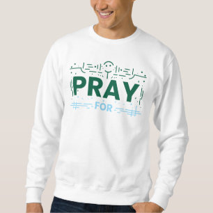 Pray For Humanity Sweatshirt