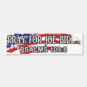 Pray For Joe Biden Psalms 109:8 Bumper Sticker