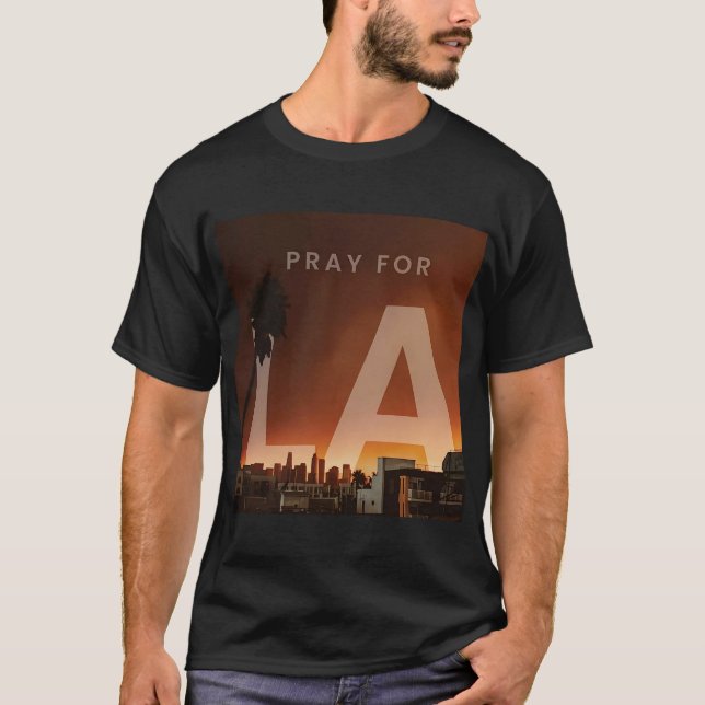Pray For LA Wildfire T-Shirt (Front)