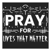 Pray For Lives That Matter