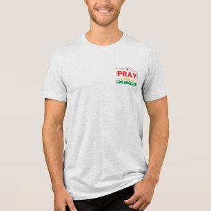 Pray for Los Angeles: Solidarity with LA Tri-Blend Shirt