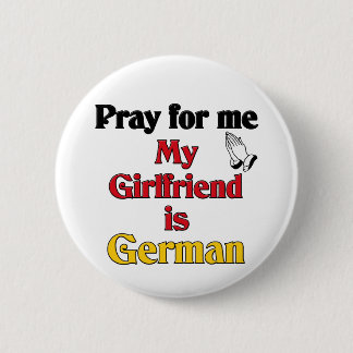 Pray for me Girlfriend is German 6 Cm Round Badge