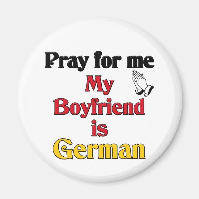 Pray for me my Boyfriend is German Magnet (Front)