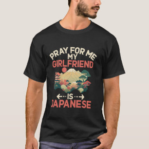 Pray for me my Girlfriend is Japanese Long Sleeve  T-Shirt