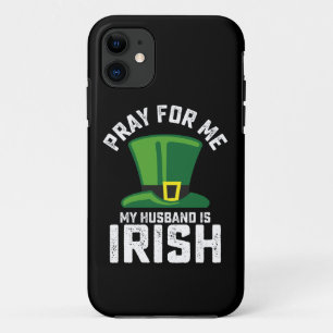 Pray For Me My Husband Is Irish St Patrick's Day Case-Mate iPhone Case