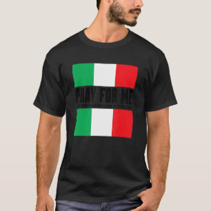 Pray For Me My Mother In Law is Italian Gag Joke T-Shirt