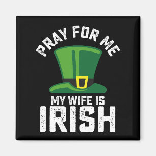 Pray For Me My Wife Is Irish St Patrick's Day Magnet