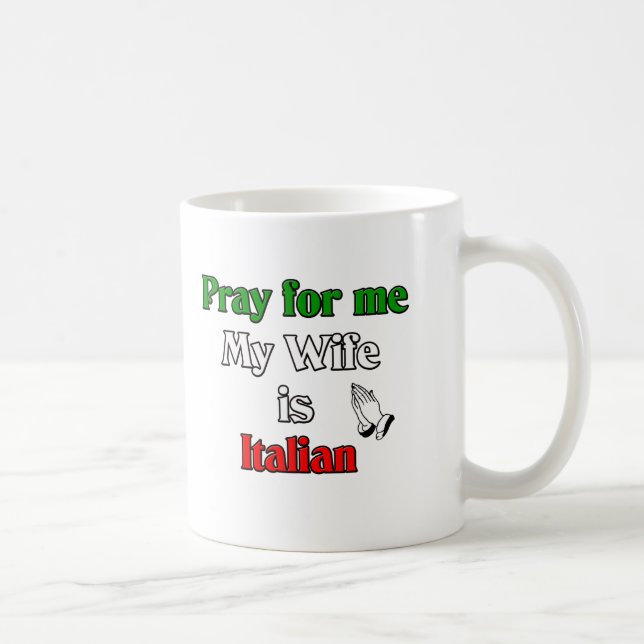 Pray for me my Wife is Italian Coffee Mug (Right)