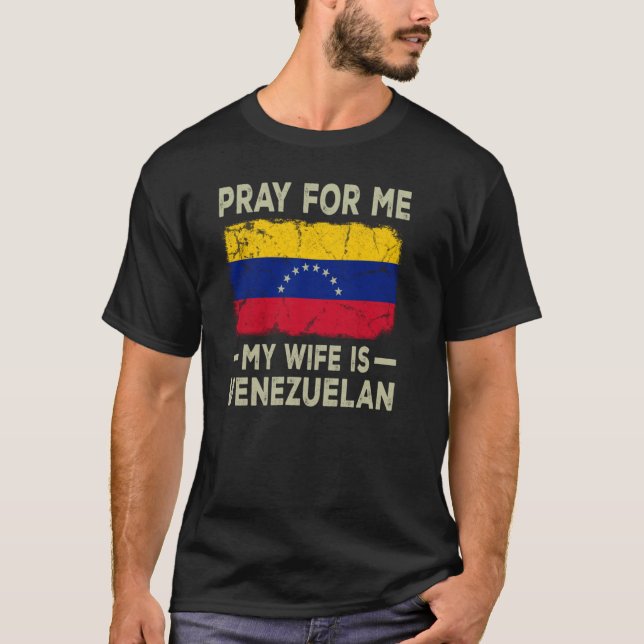 Pray For Me My Wife is Venezuelan  Husband T-Shirt (Front)