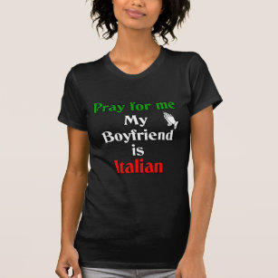 Pray for My Boyfriend is Italian T-Shirt