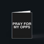 Pray For My Opps Funny Gen Z Slang Unhinged Satire Card<br><div class="desc">Pray For My Opps Funny Gen Z Slang Unhinged Satire Gag Meme</div>