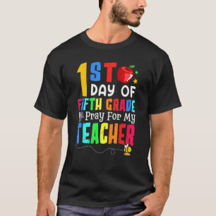 Pray For My Teacher I'm Ready For Fifth Grade 1st T-Shirt