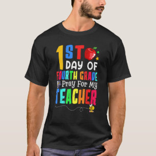 Pray For My Teacher I'm Ready For Fourth Grade 1st T-Shirt