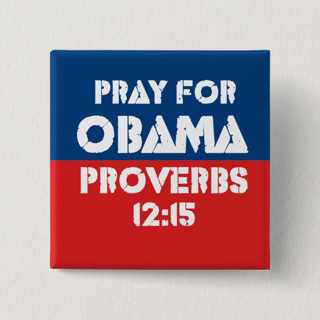 Pray for Obama - Proverbs 12:15 15 Cm Square Badge (Front)