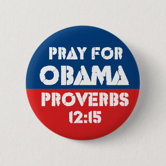 Pray for Obama - Proverbs 12:15 6 Cm Round Badge