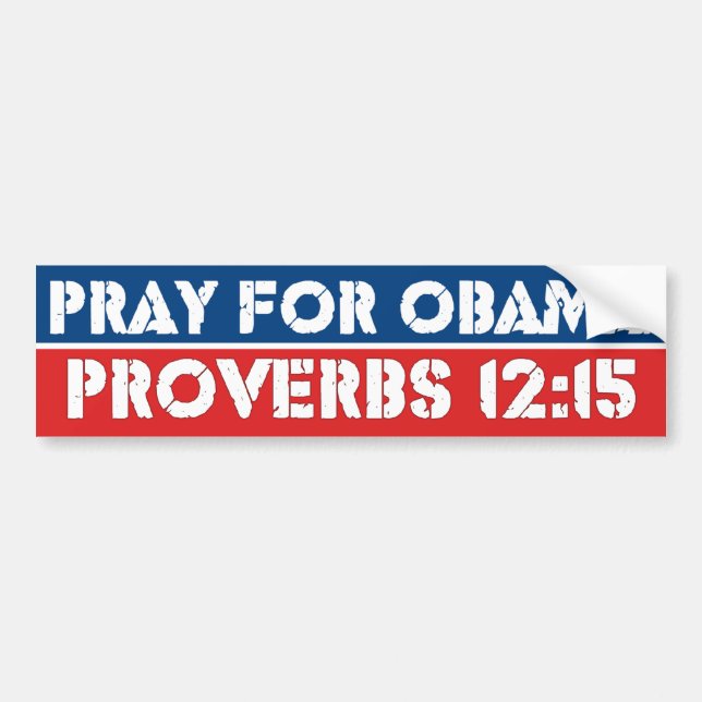 Pray for Obama - Proverbs 12:15 Bumper Sticker (Front)