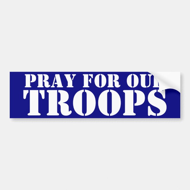 Pray For Our Troops Bumper Sticker (Front)