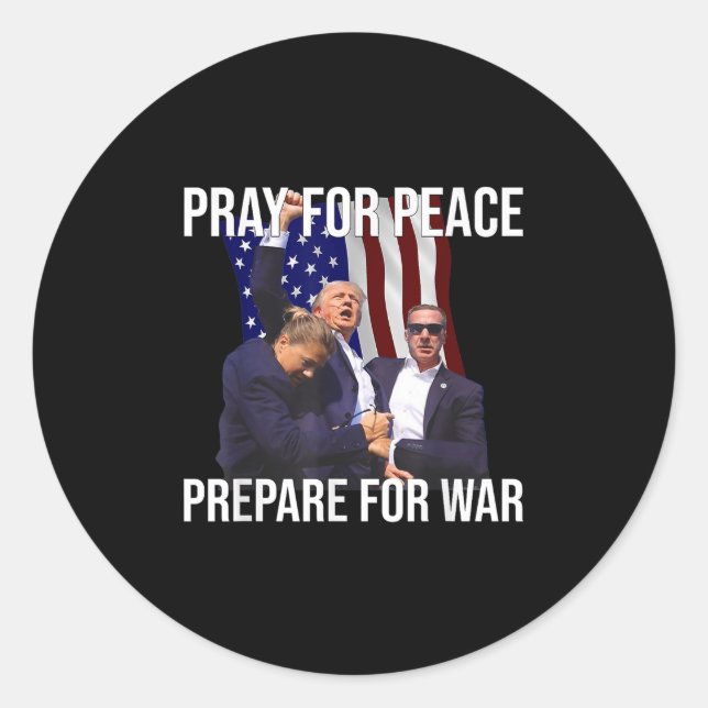 Pray For Peace, Prepare For War Pro-trump  Classic Round Sticker (Front)