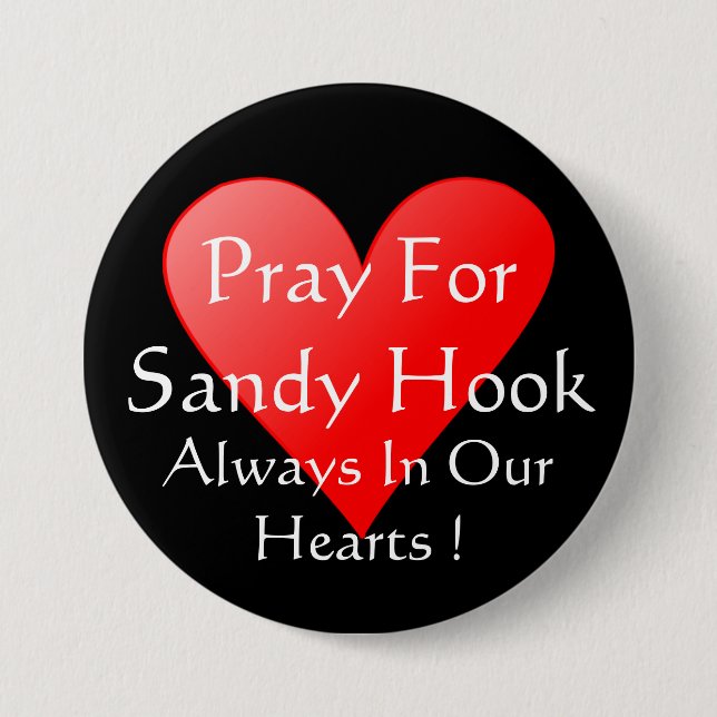 PRAY FOR SANDY HOOK ALWAYS IN OUR HEARTS 7.5 CM ROUND BADGE (Front)