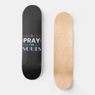 Pray for Souls Skateboard