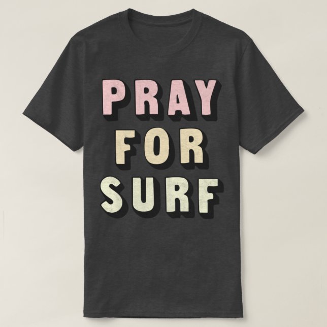 Pray For Surf Retro Typography Design T-Shirt (Design Front)