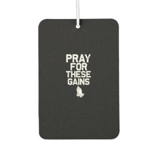 Pray For These Gains Fitness Gym Motivational Car Air Freshener
