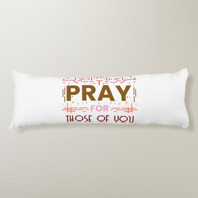 Pray for those of you body cushion (Front)