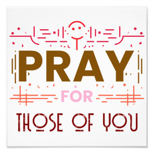 Pray for those of you photo print