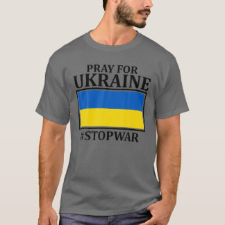 Pray For Ukraine Peace Not War Stop War Stand With T-Shirt