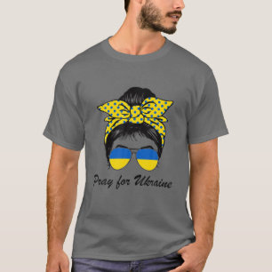 Pray For Ukraine Support Ukrainian Messy Bun Ukrai T-Shirt