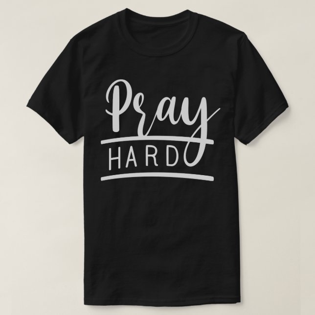 Pray Hard 1 T-Shirt (Design Front)