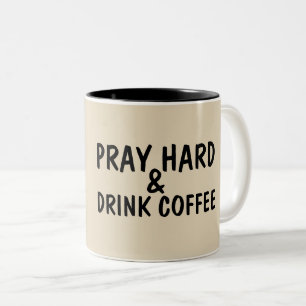 PRAY HARD & DRINK COFFEE Christian Coffee Mugs