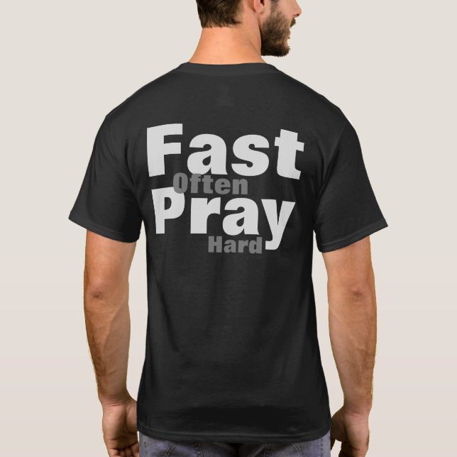 Pray Hard Fast Often T-Shirt (Back)
