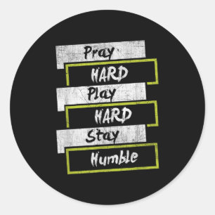 Pray Hard Play Hard Stay Humble Motivational Classic Round Sticker