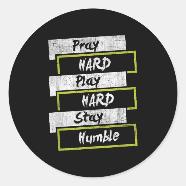 Pray Hard Play Hard Stay Humble Motivational  Classic Round Sticker (Front)