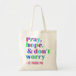 Pray, hope and Don't Worry Tote Bag