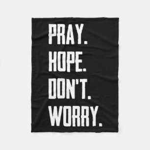 Pray Hope Dont Worry Christianity Prayer Fleece Blanket
