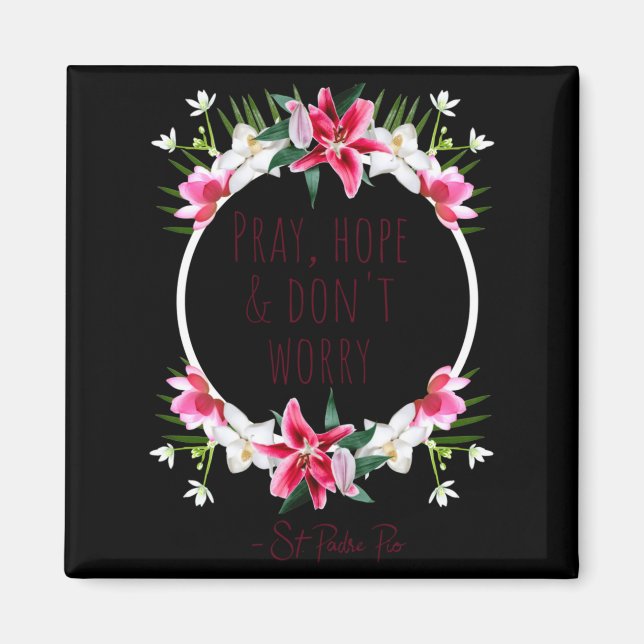 Pray Hope Dont Worry Padre O Prayer Of Calm  Magnet (Front)