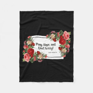 Pray Hope Dont Worry St Padre O Religious  Fleece Blanket