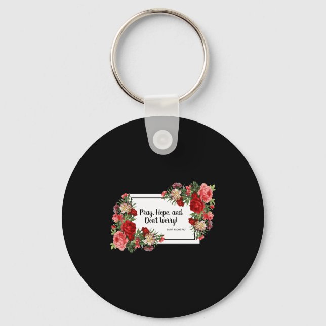 Pray Hope Dont Worry St Padre O Religious  Key Ring (Front)