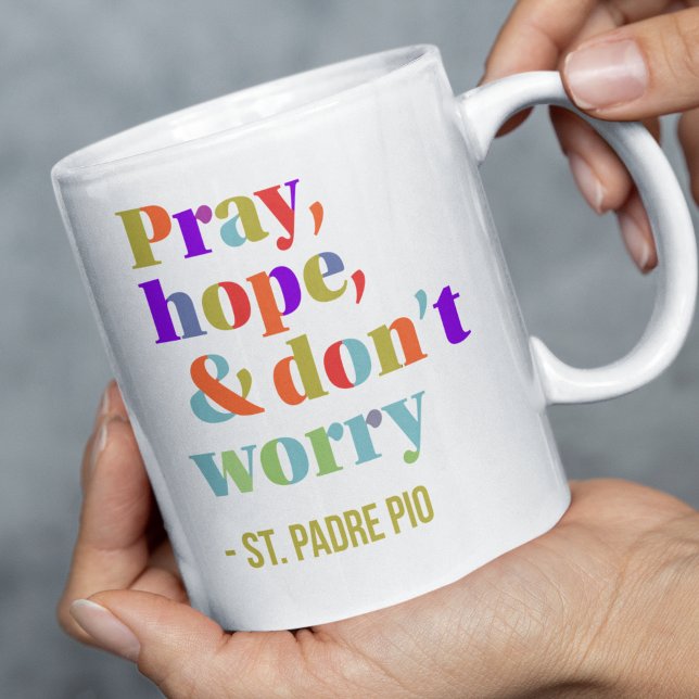 Pray Hope Don't Worry St Padre Pio Quote Catholic Coffee Mug (St. Padre Pio's advice is elegantly presented in a vibrant and retro-inspired typography, )